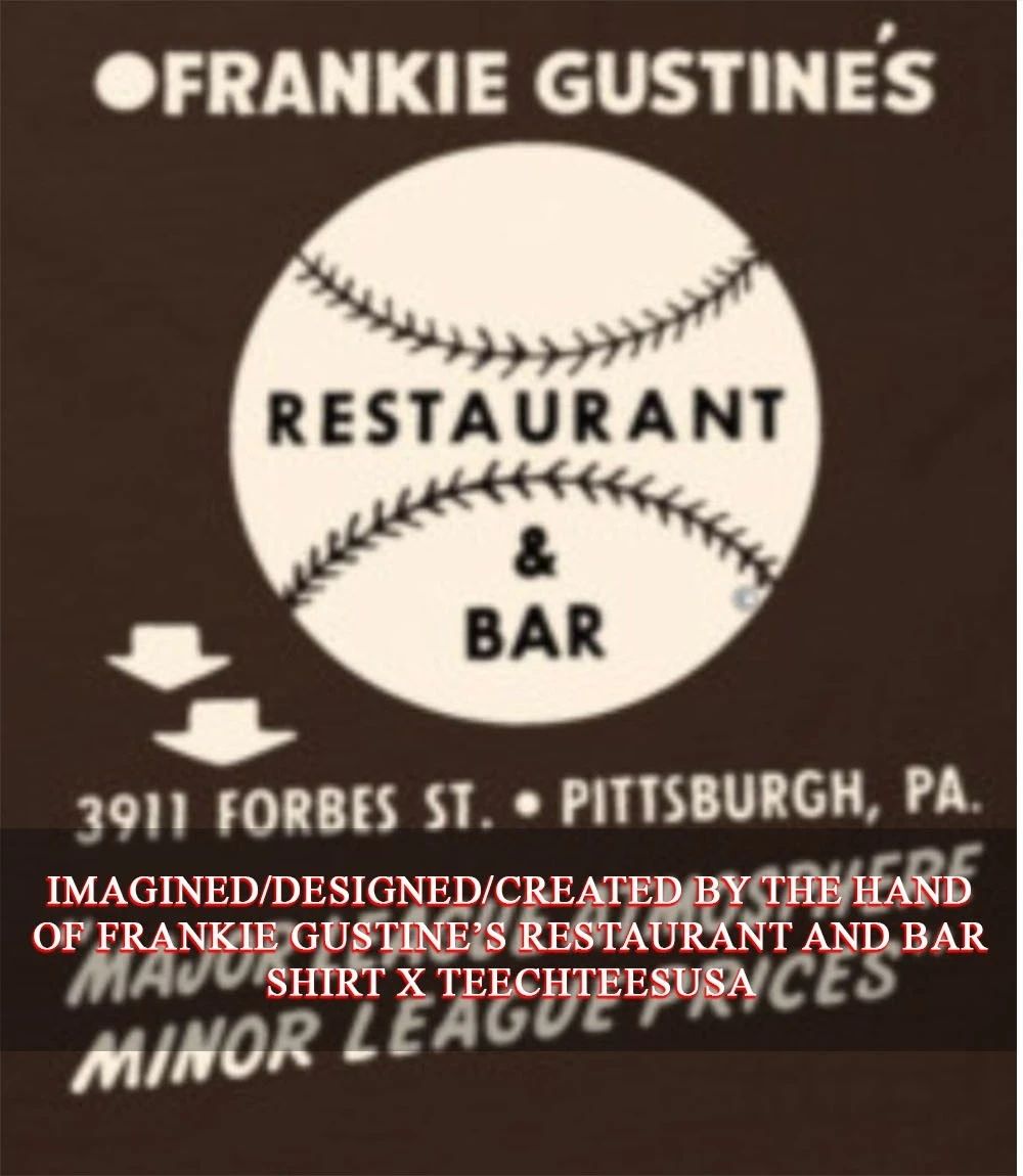 Frankie Gustine’s Major League Atmosphere Minor League Prices shirt