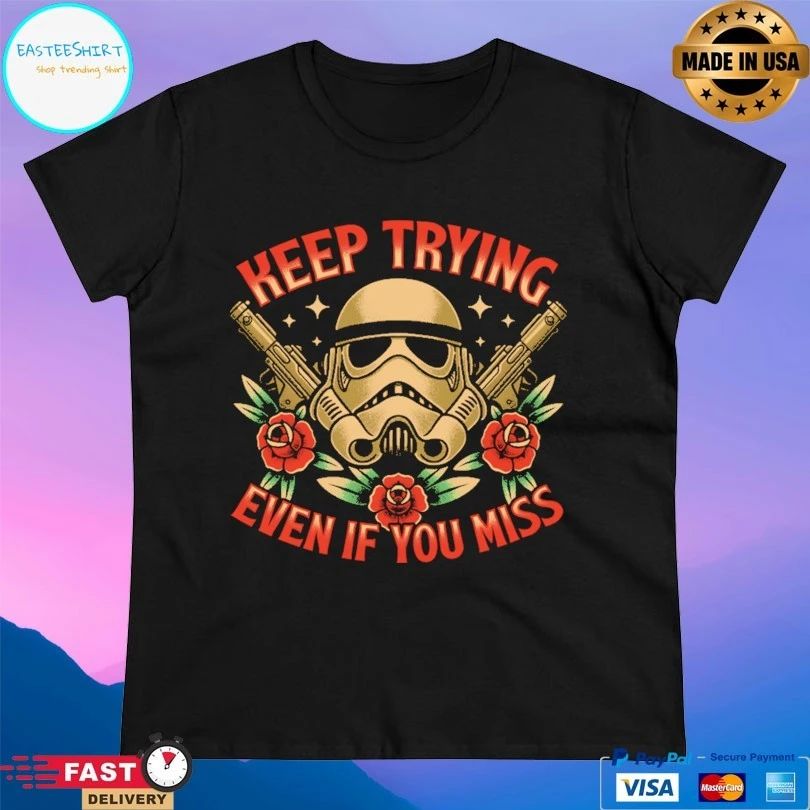 Keep Trying Even If You Miss Space Soldier Tattoo T-shirts