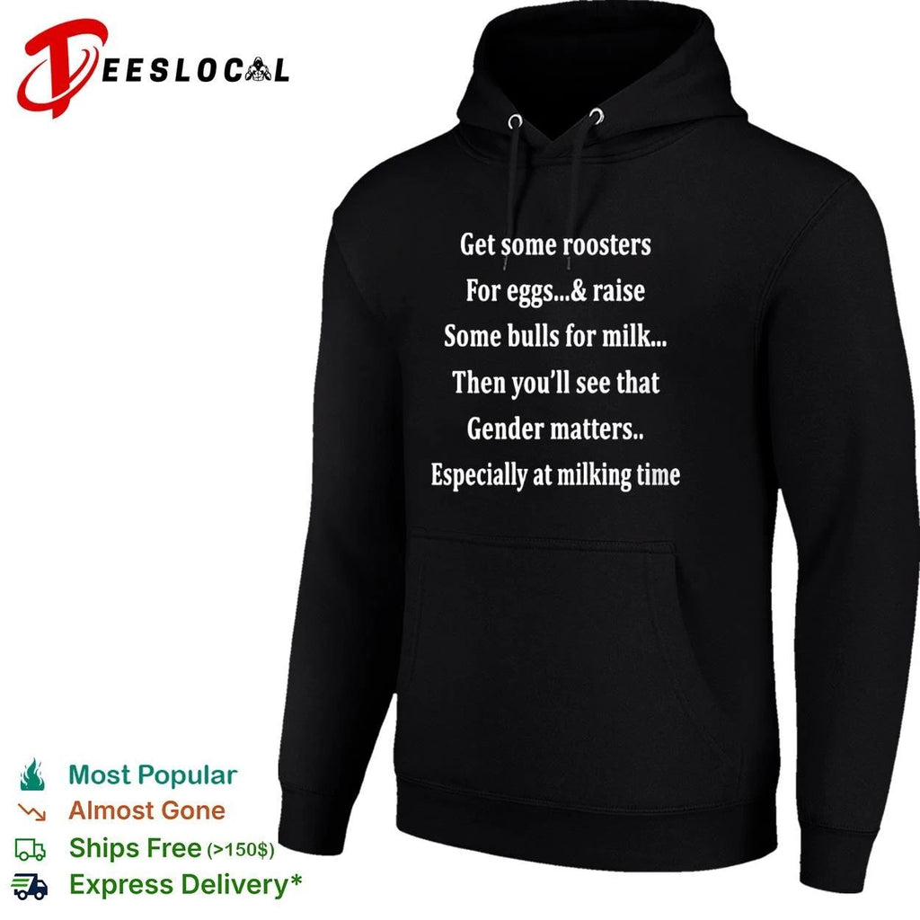 Get Some Roosters for Eggs and Some Bulls for Milk Gender Matters T-shirt
