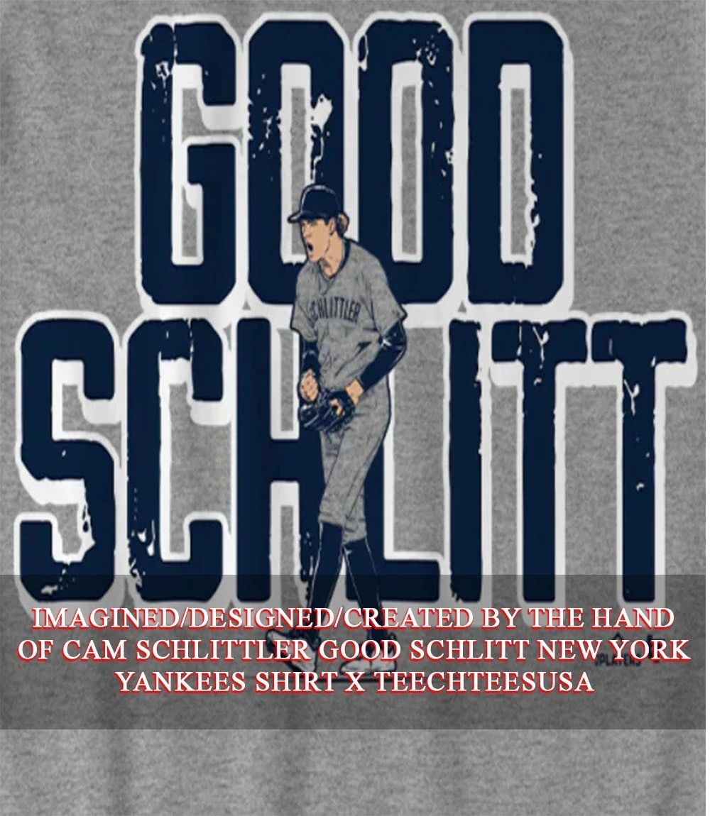 Cam Schlittler Good Schlitt New York Yankees shirt