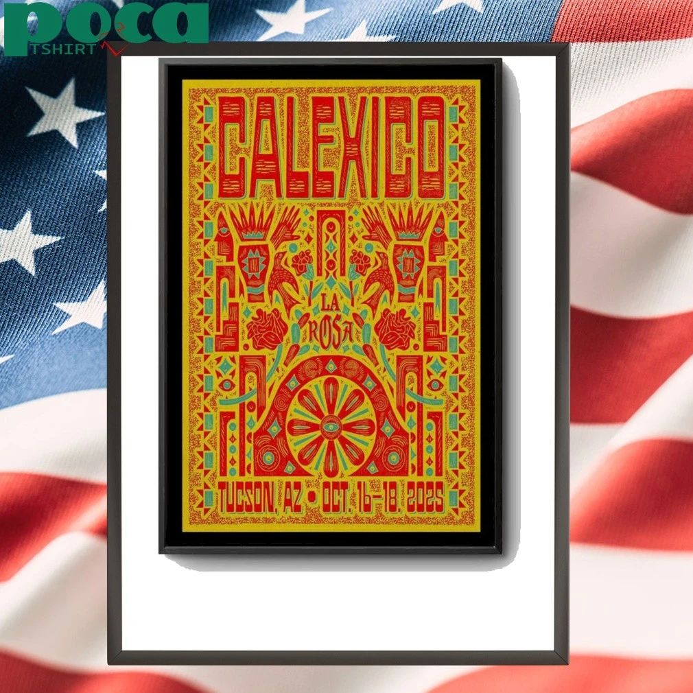 Calexico 16-18 Oct 2025 La Rosa, Tucson, AZ Poster shirt