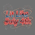 Lit Like July 4th