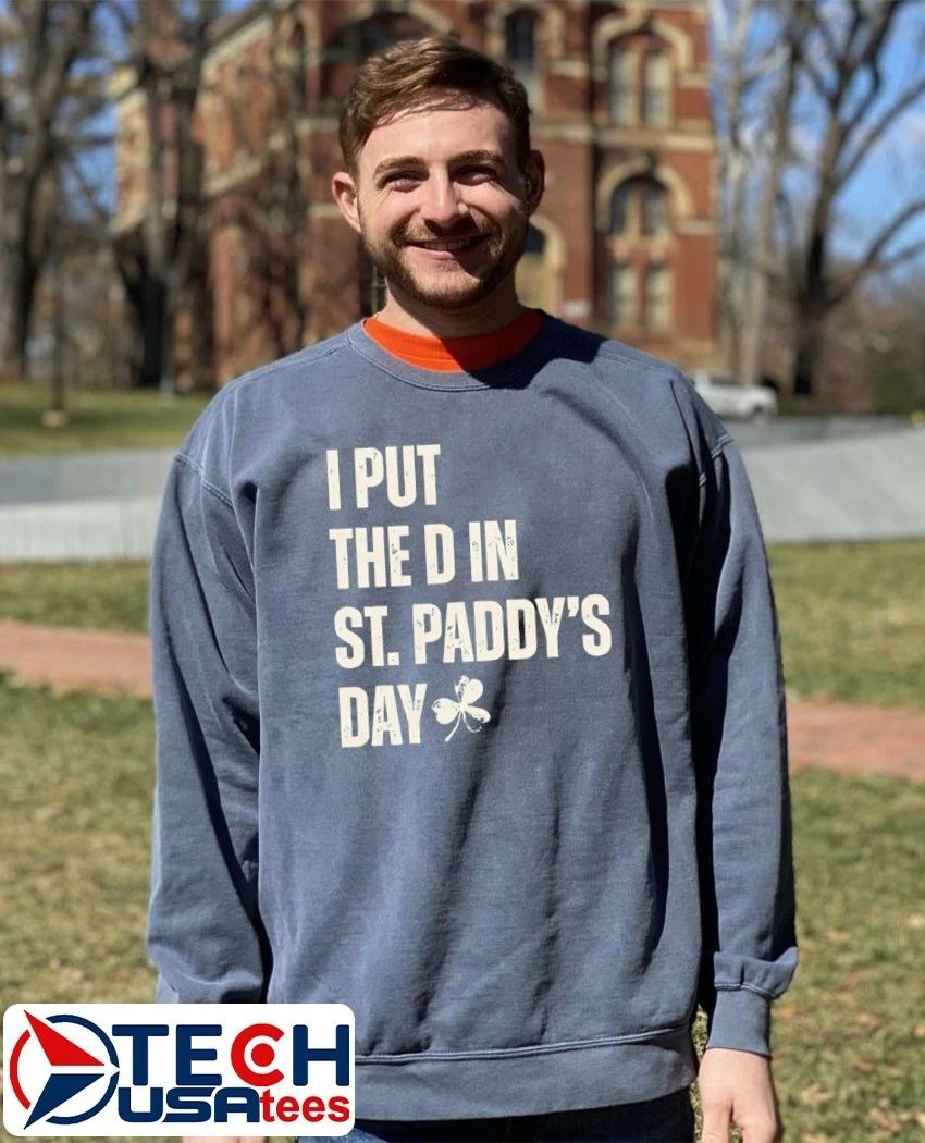 I put the D in St. Paddy’s Day shirt