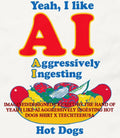Yeah I like AI aggressively ingesting hot dogs shirt