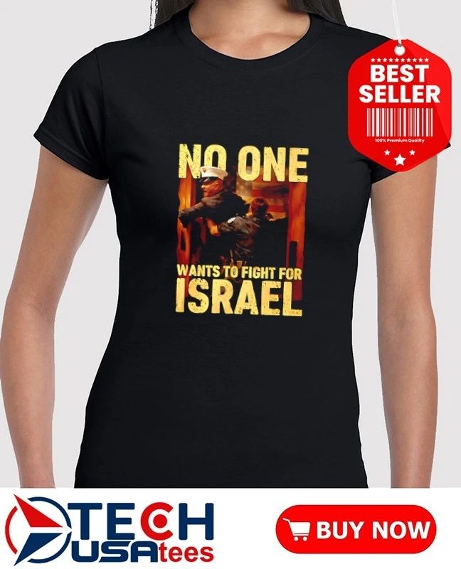 No one wants to fight for Israel graphic shirt