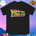 Biff Is From Delco T-shirts