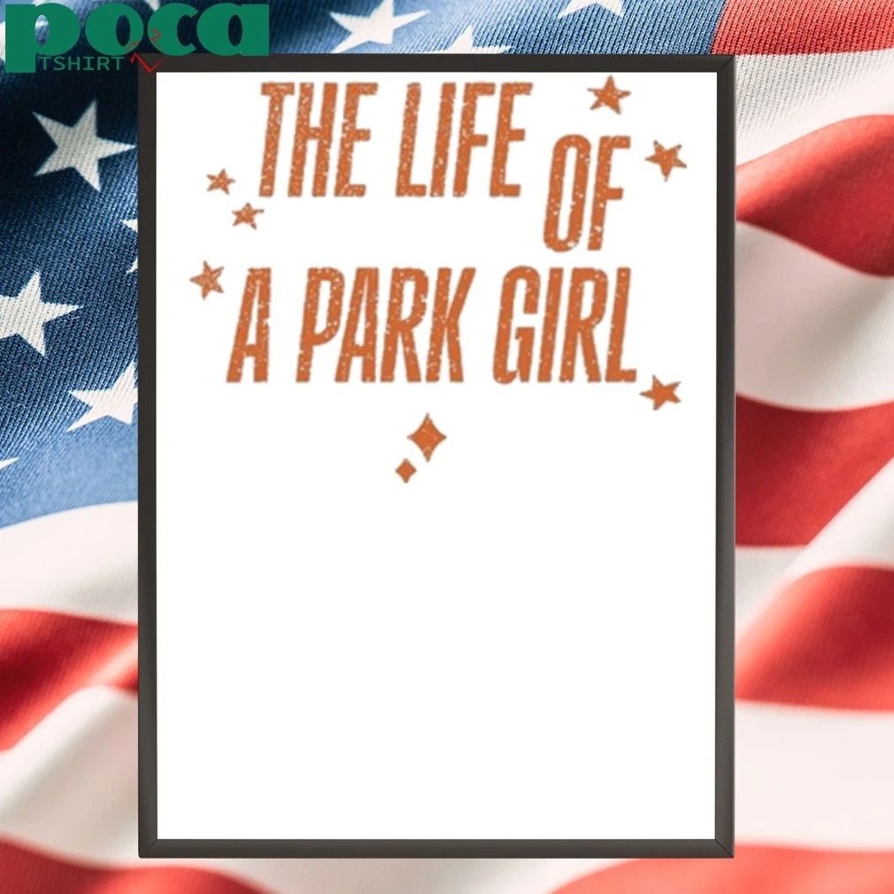 The Life Of A Park Girl Shirt