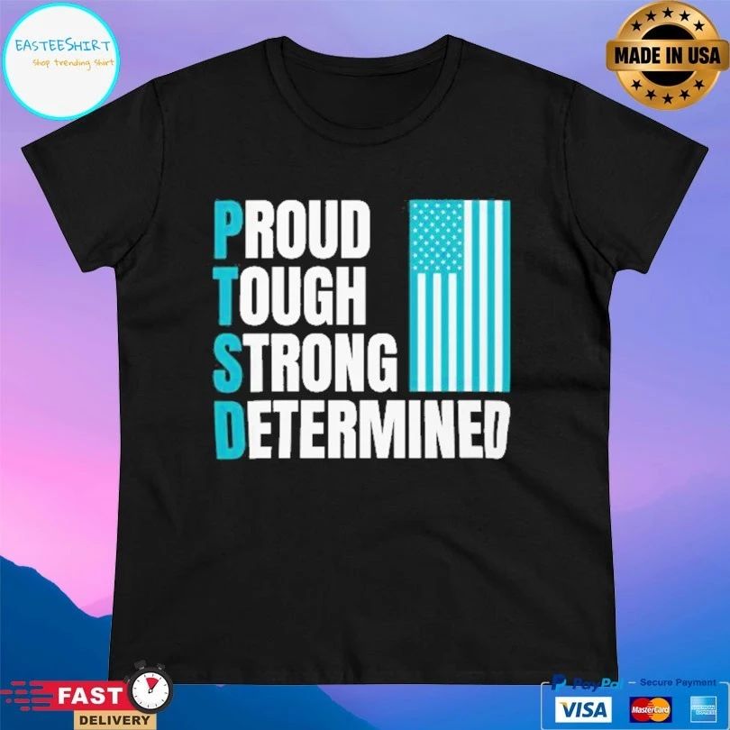 PTSD Proud Tough Strong Determined T-shirt