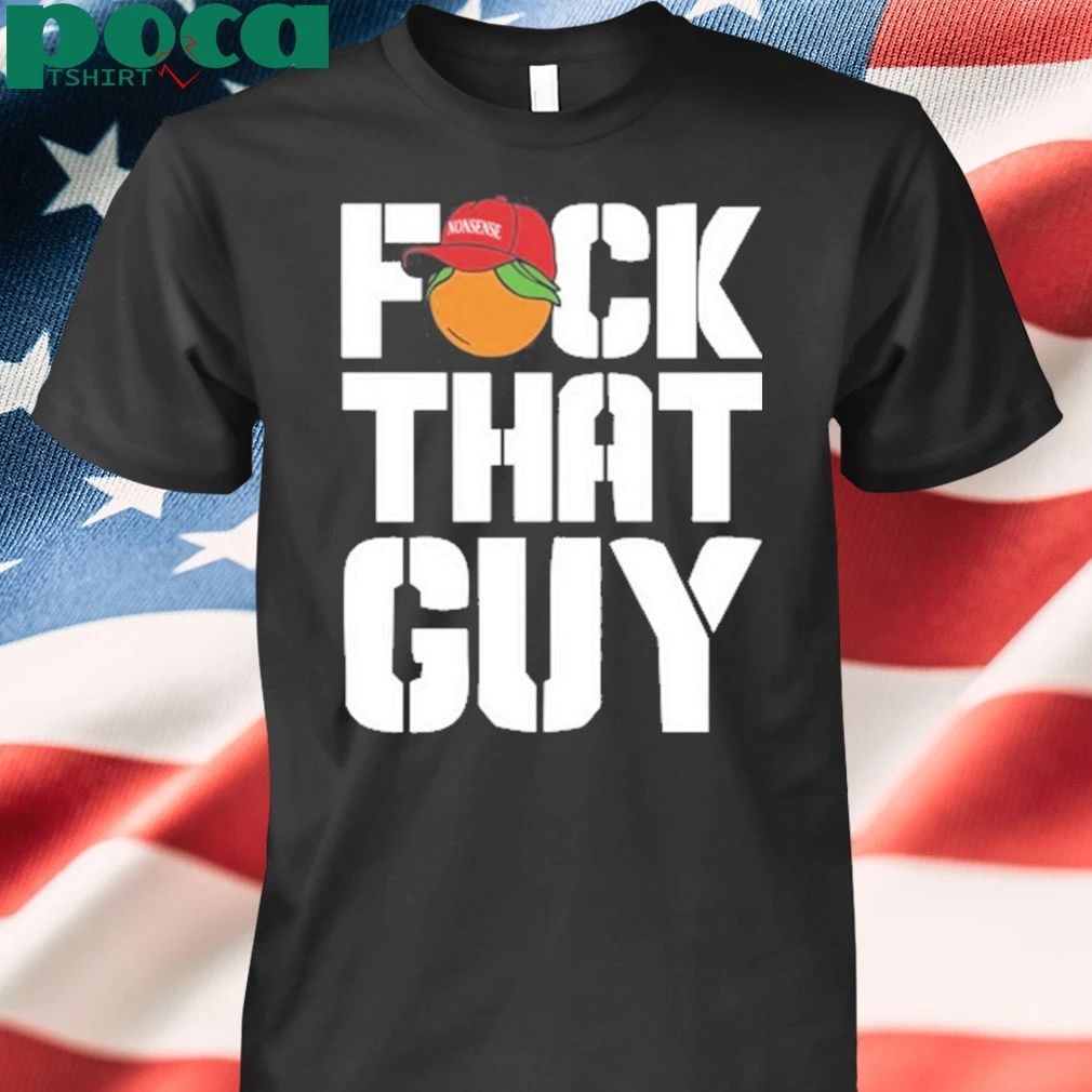 For The People Dropkick Murphys Fuck That Guy Shirt