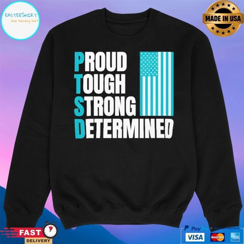 PTSD Proud Tough Strong Determined T-shirt