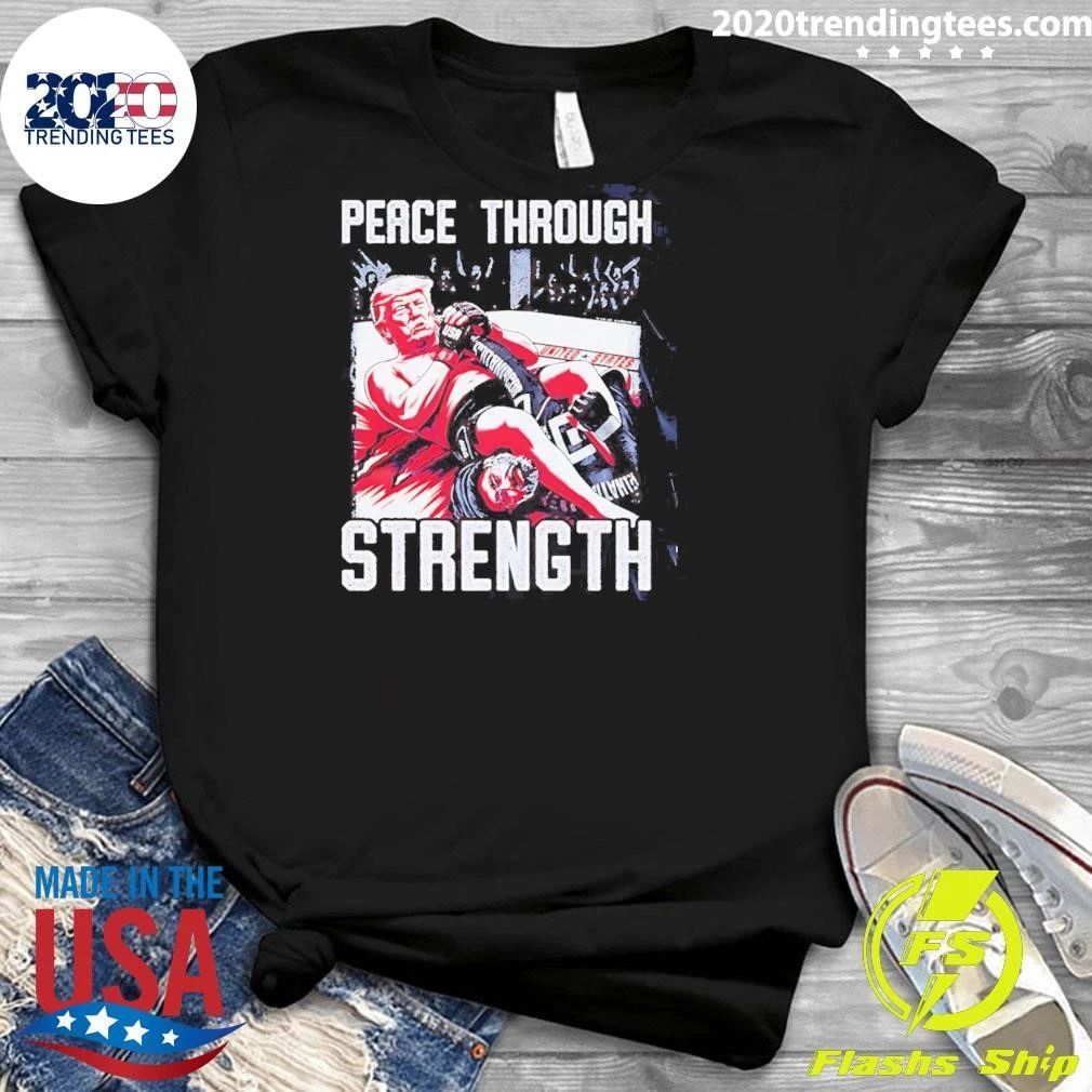 Donald Trump Peace Through Strength Mma Shirt