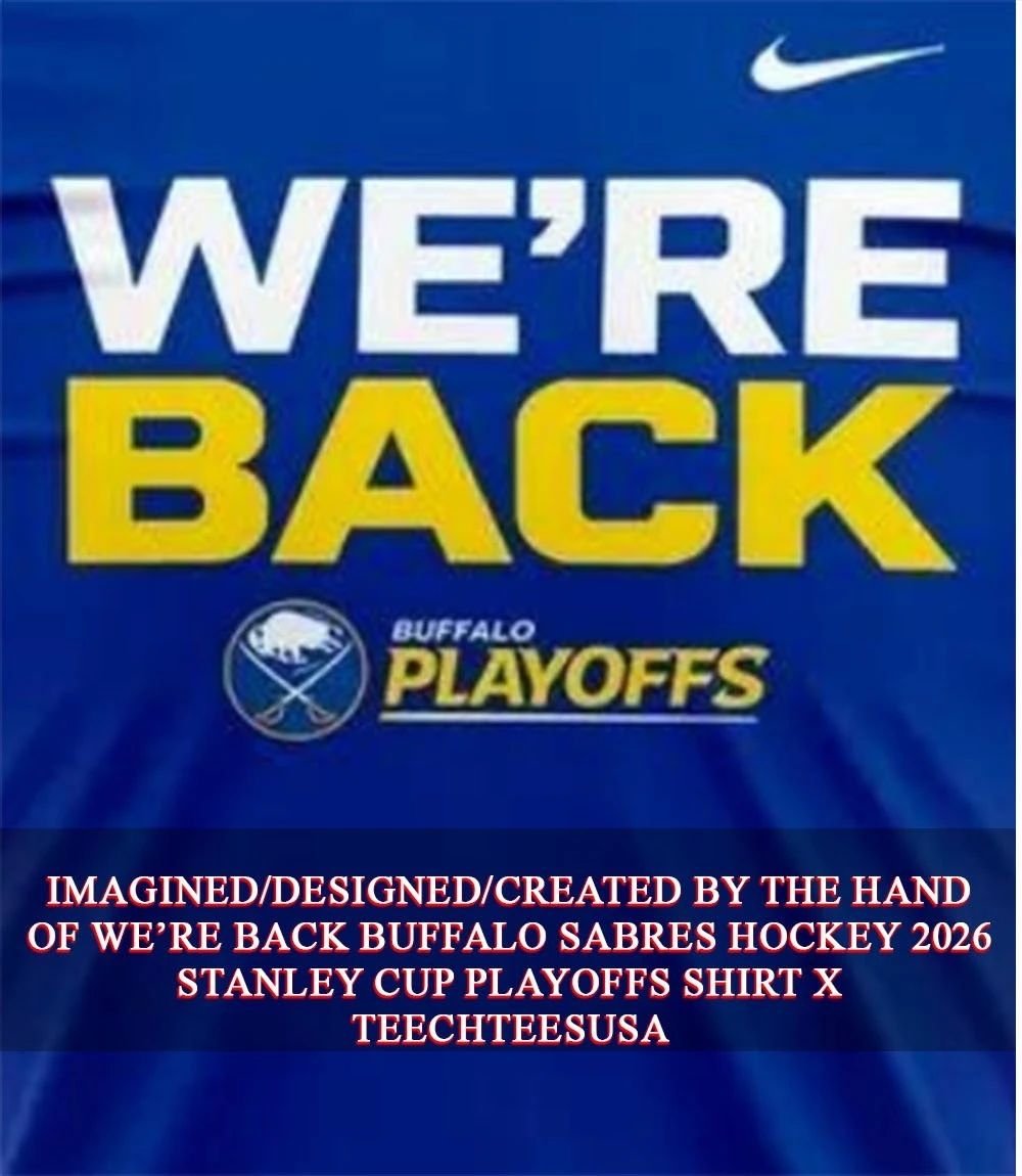 We’re back Buffalo Sabres Hockey 2026 Stanley Cup Playoffs shirt