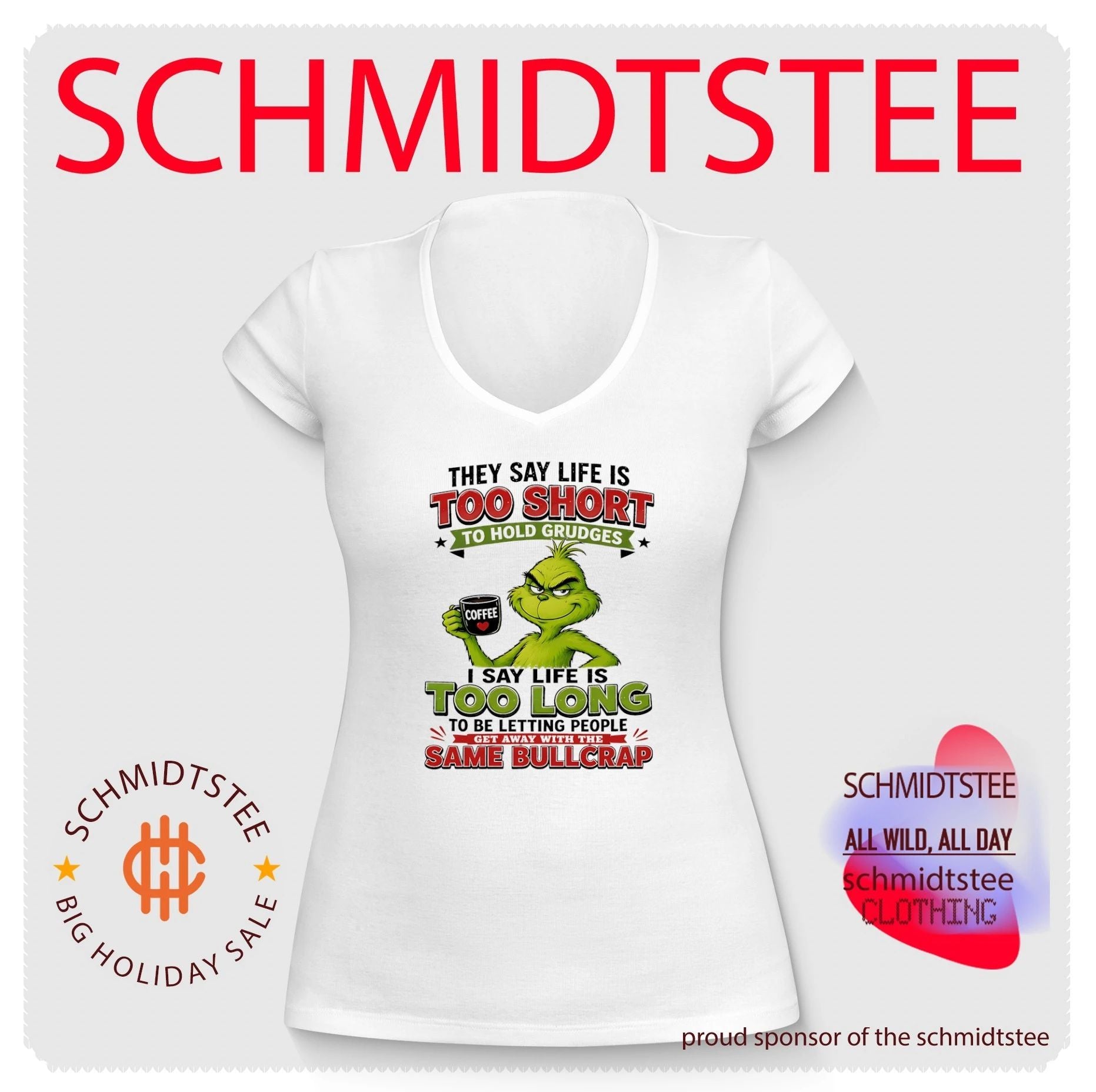Grinch they say life is too short to hold grudges I say life is too long to be letting people get away with the same bullcrap shirt