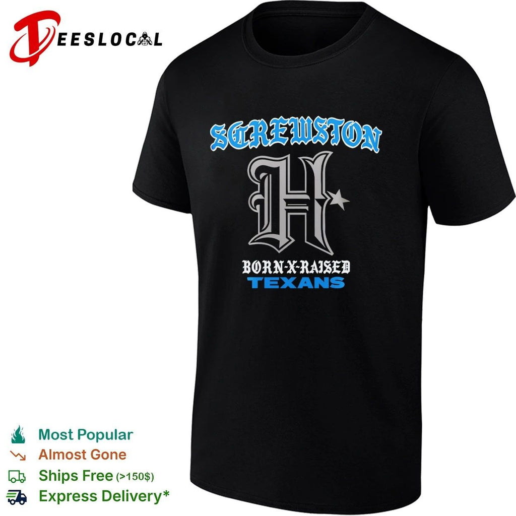 Screwston Born-X-Raised Texans Houston Texans T-shirt