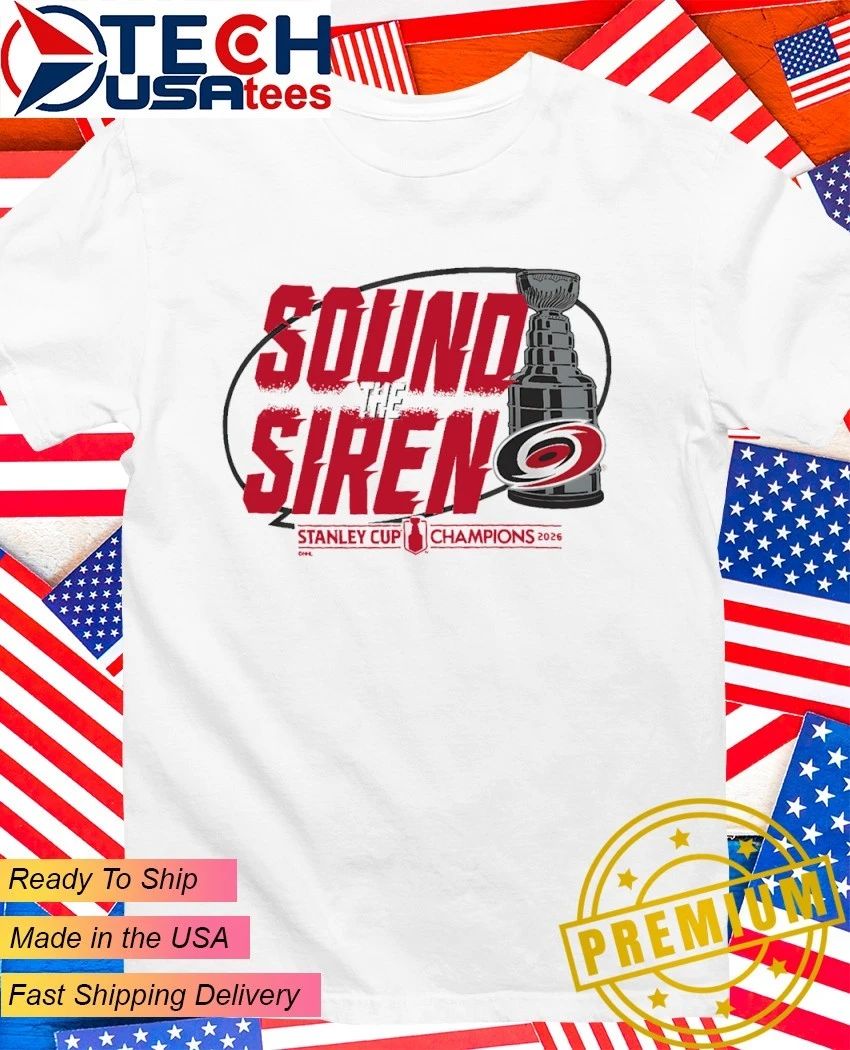 Sound the Siren Carolina Hurricanes 2026 Stanley Cup Champions Parade shirt