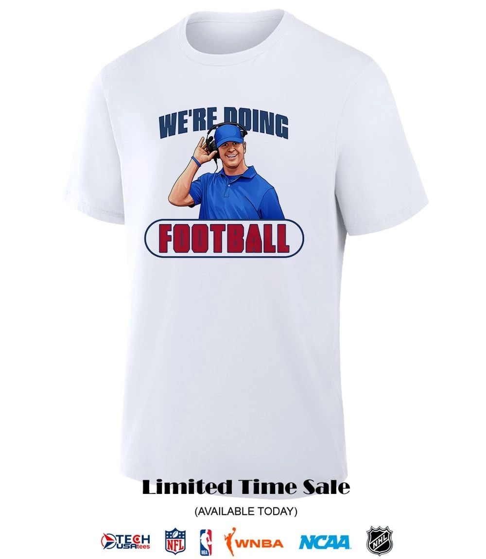 We’re doing football John Harbaugh shirt