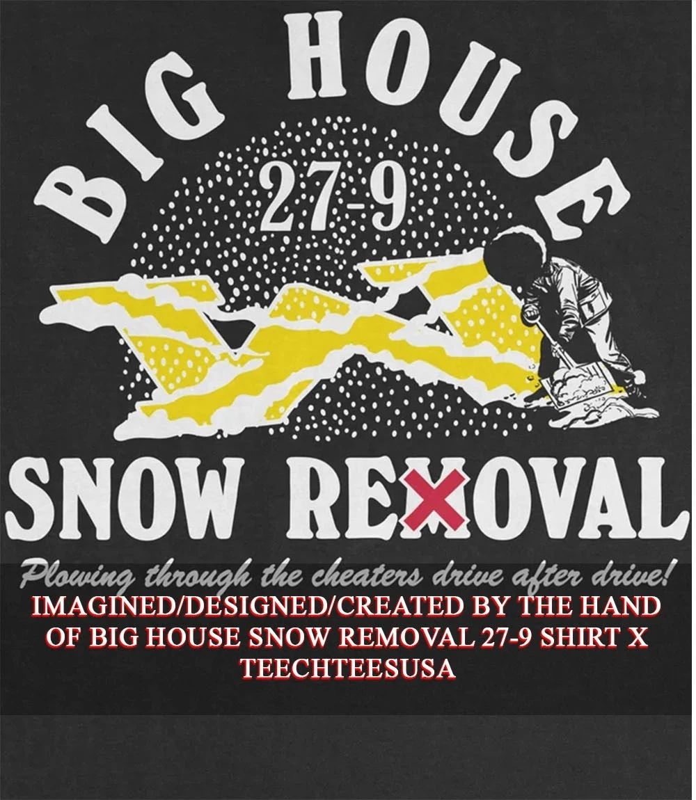 Big House Snow Removal 27-9 shirt