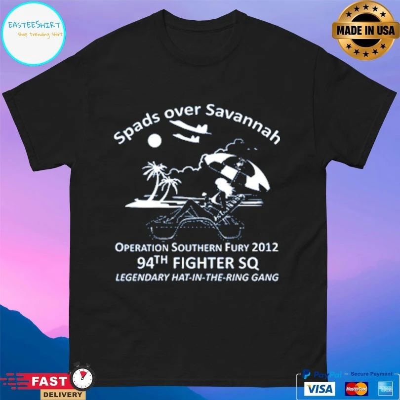 Spads Over Savannah Operation Southern Fury 2012 94th Fighter Sq Legendary Hat In The Ring Gang T-shirt