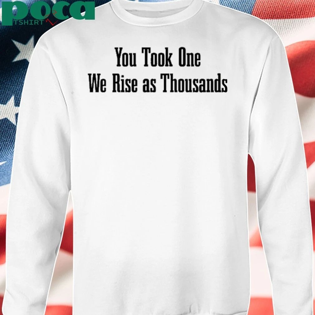 You Took One We Rise As Thousands T Shirt Justice For Charlie Kirk T-shirt