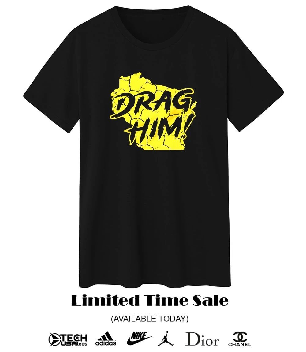 Drag Him Milwaukee Brewers shirt