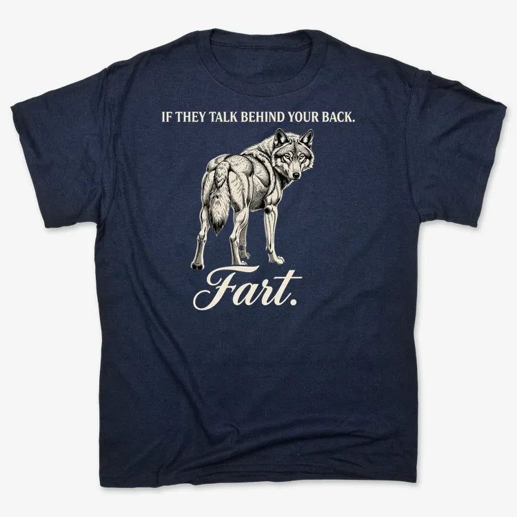 If They Talk Behind Your Back... Fart.