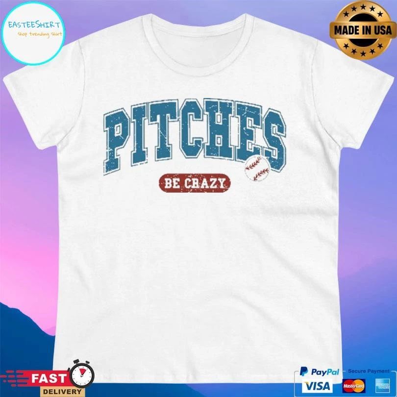 Pitches Be Crazy Baseball T-shirts