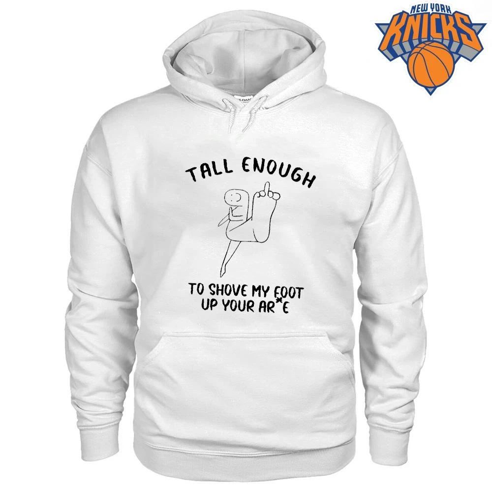 Tall enough to shove my foot up your arse offensive middle finger funny shirt