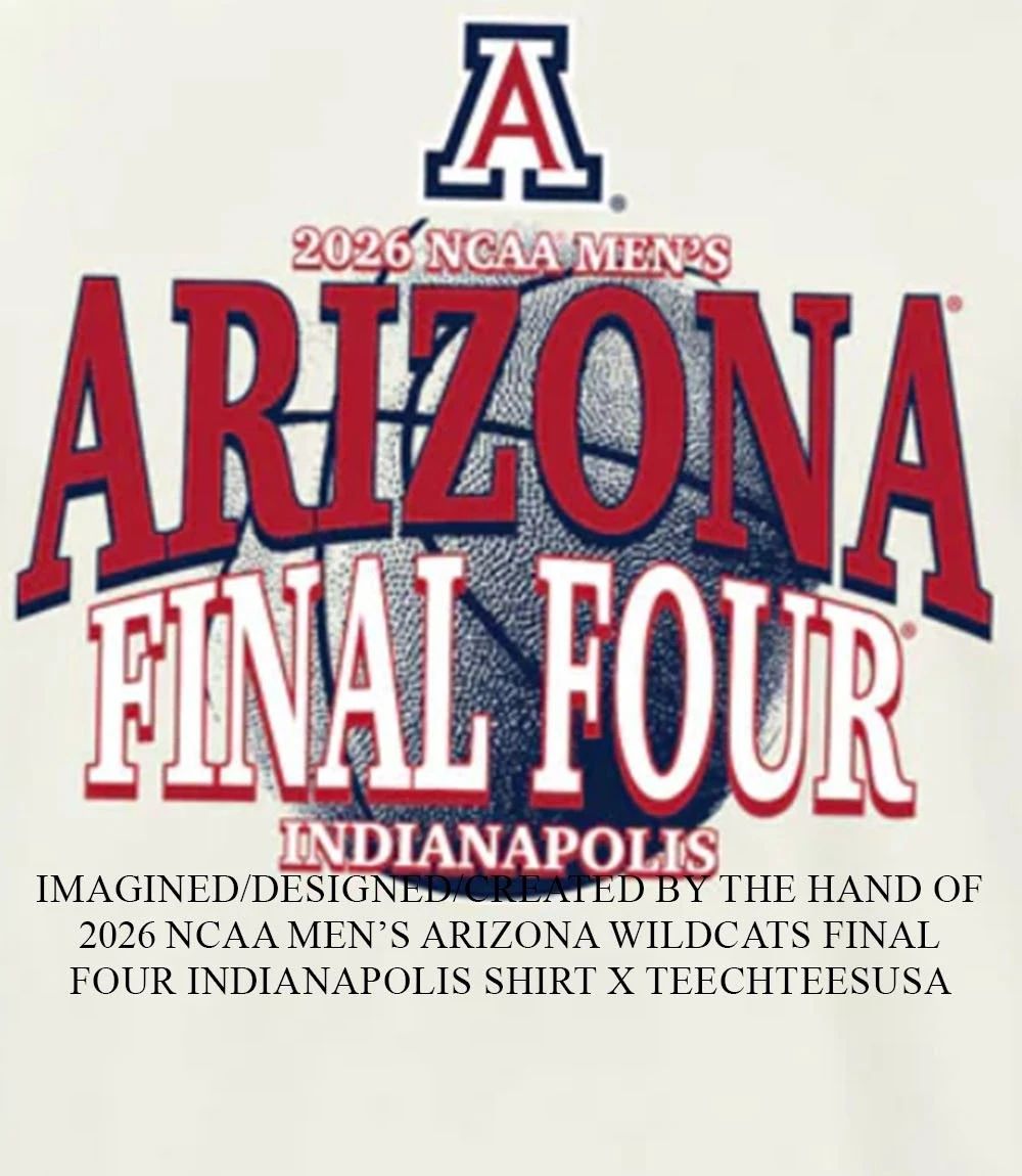 2026 NCAA Men’s Arizona Wildcats Final Four Indianapolis shirt