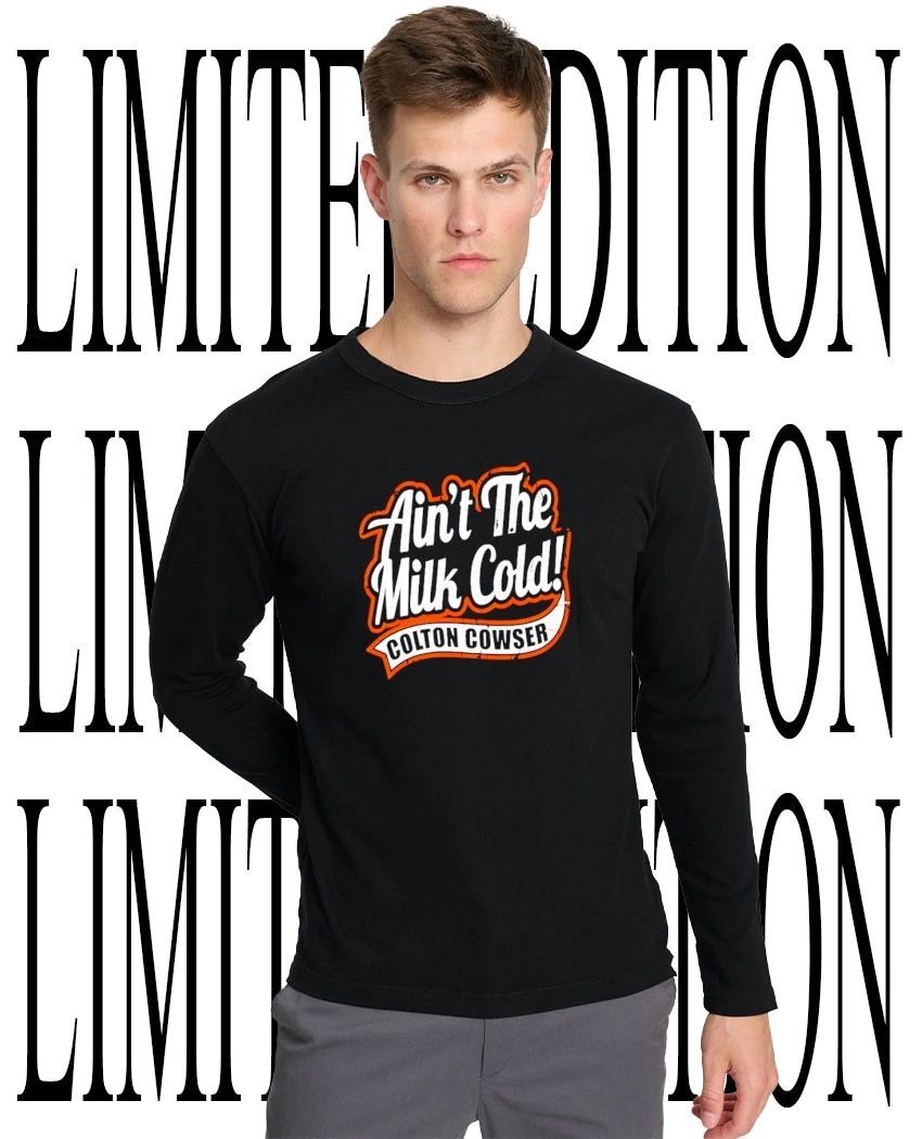 Ain’t the milk cold colton cowser shirt