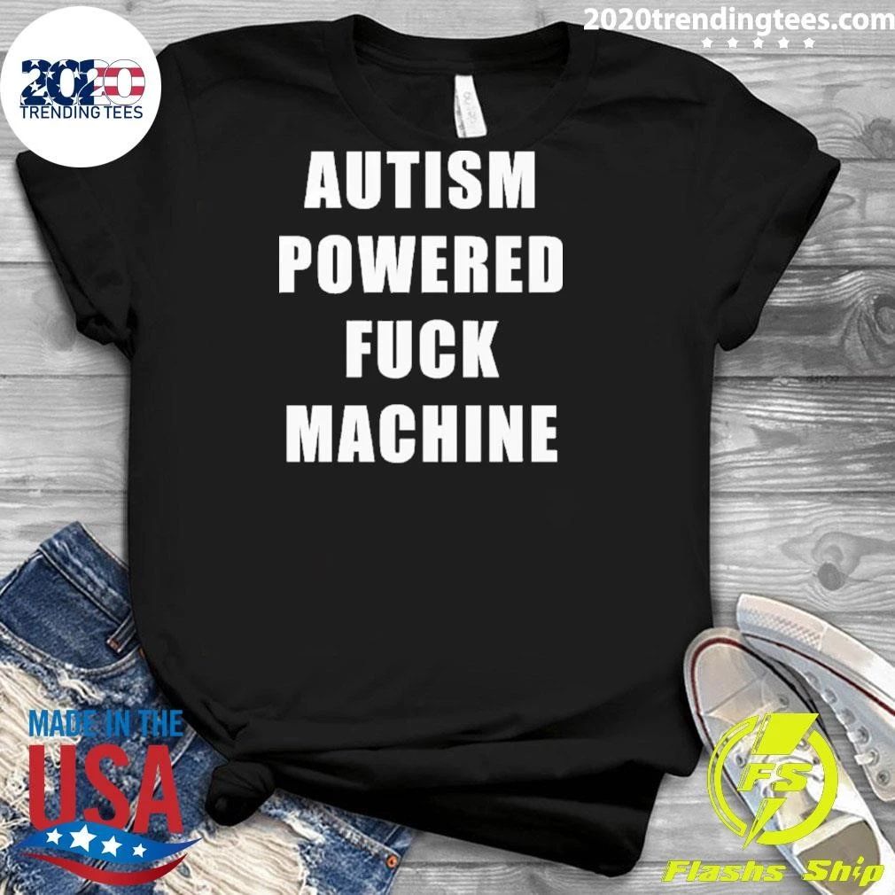 Autism Powered Fuck Machine Shirt