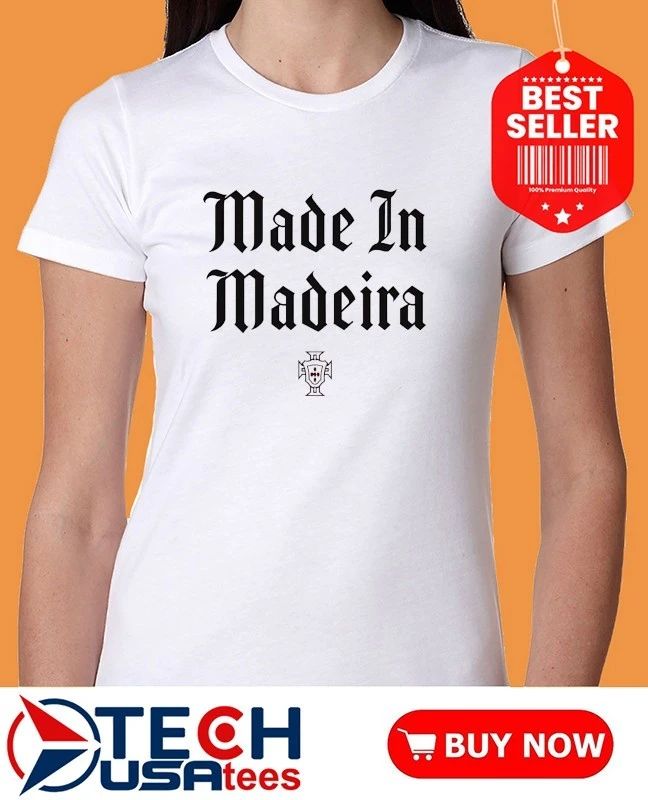 Made in Madeira Portugal shirt