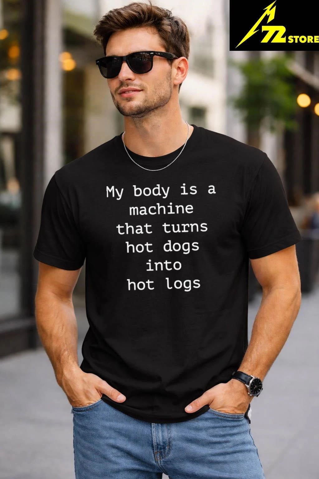My Body Is A Machine That Turns Hot Dogs Into Hot Logs Shirt