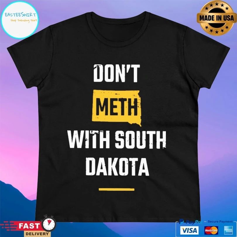 Don’t Meth With South Dakota T-shirt