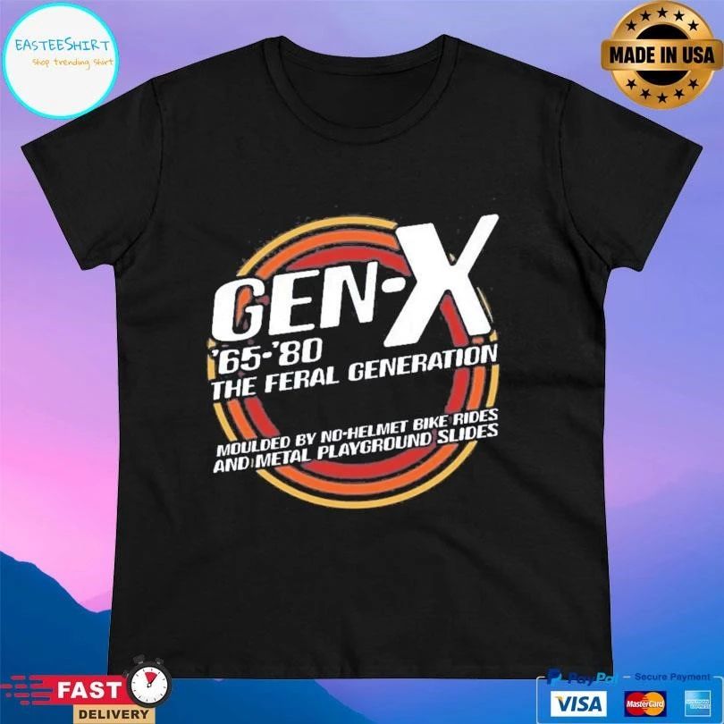 Gen X ’65-’80 The Feral Generation Moulded By No-helmet Bike Rides And Metal Playground Slides T-shirts