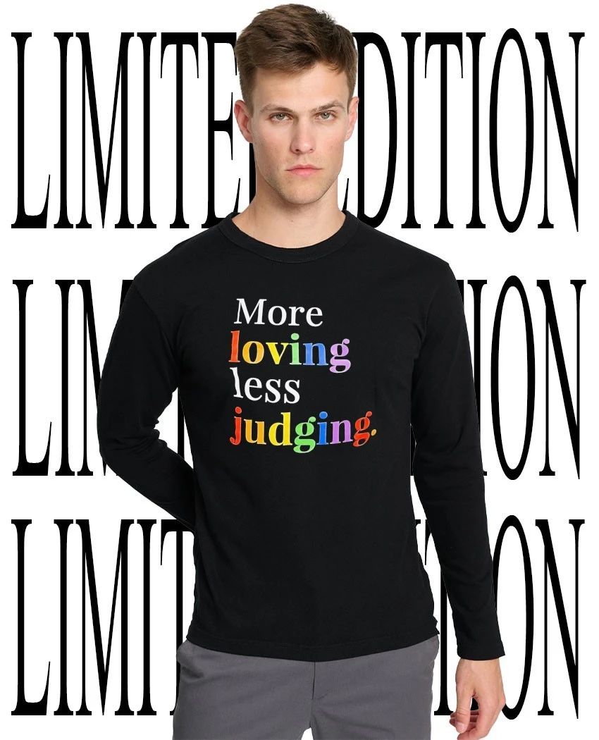 More loving less judging Pride shirt