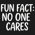 Fun Fact No One Cares