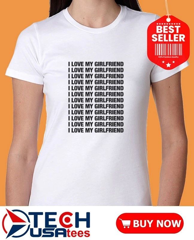 I love my girlfriend repeat shirt