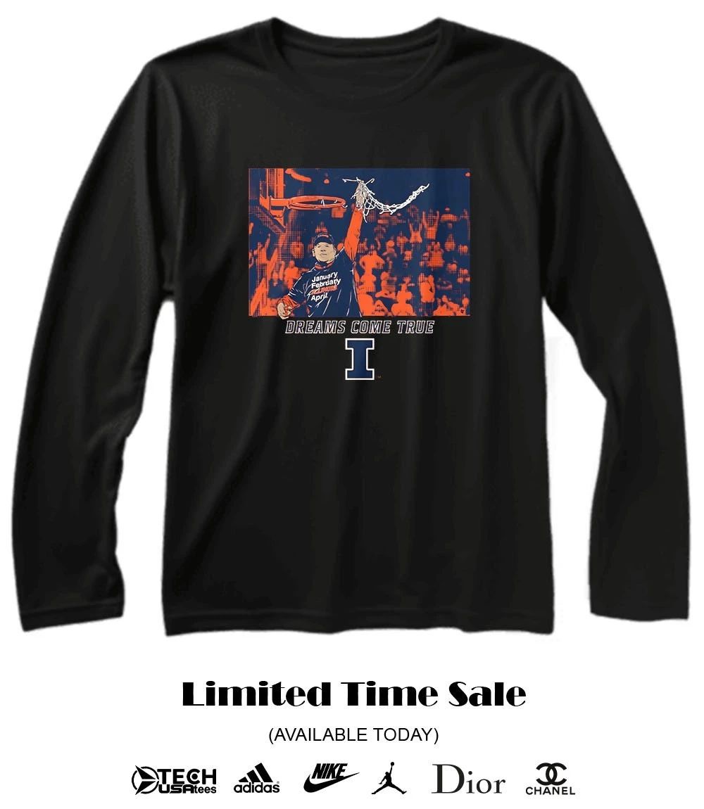 Illinois Fighting Illini Brad Underwood Dreams Come True shirt