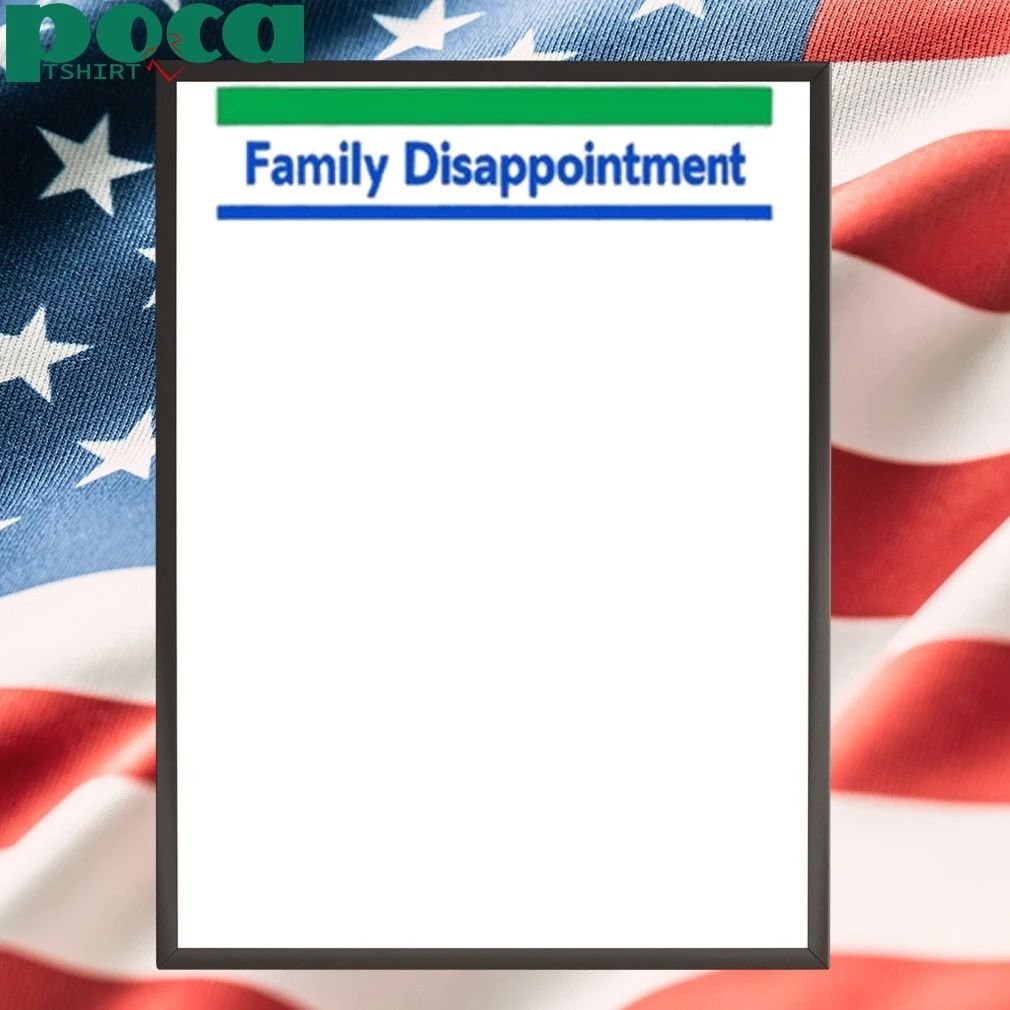 Family Disappointment shirt