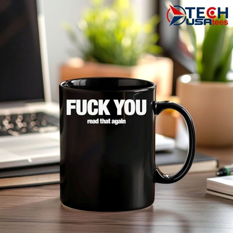 Fck you read that again shirt by shopillegalshirts
