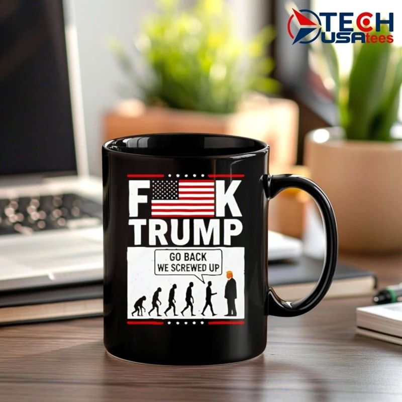 Fck Trump go back we screwed up shirt