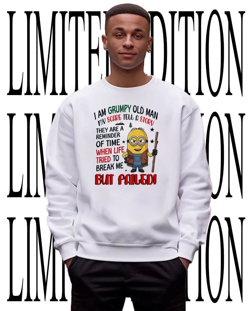 Minion grumpy old man scared tell story reminder time when life tried to break me shirt