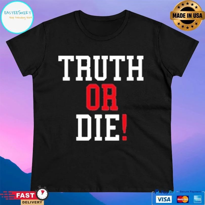 Truth Or Die 2026 T-shirts