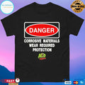 Danger Corrosive Materials Wear Required Protection Acid Wrestling 2026 T-shirts
