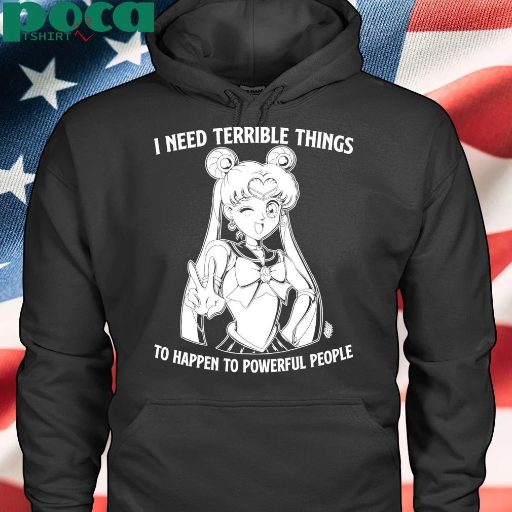 Sailor Moon I Need Terrible Things To Happen To Powerful People T-shirt