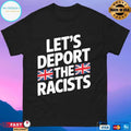 Let’s Deport The Racists T-shirts