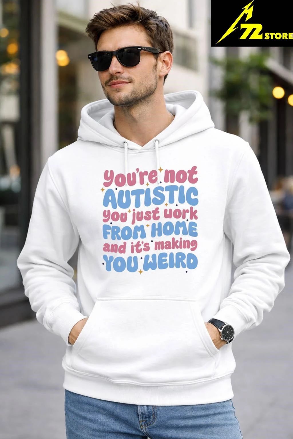 You’re Not Autistic You Just Work From Home And It’s Making You Weird Shirt