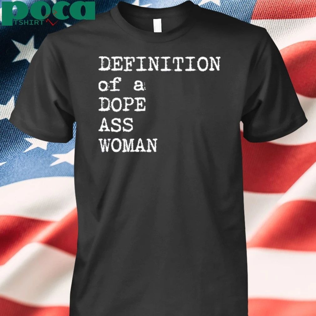 Definition Of A Dope Ass Woman Shirt