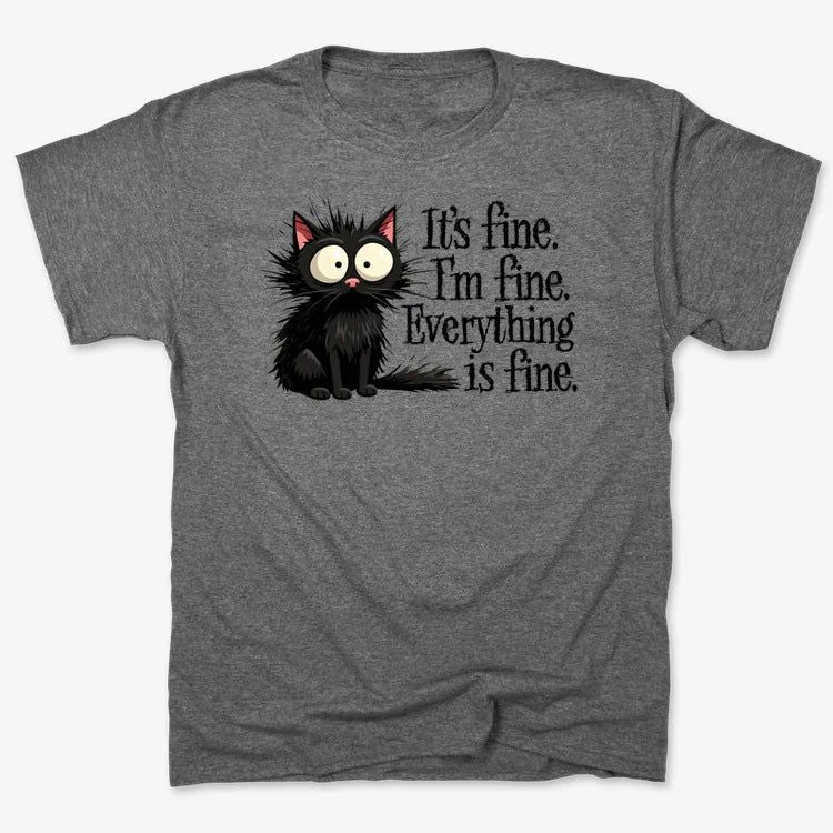It's Fine I'm Fine Everything Is Fine Frazzled Cat