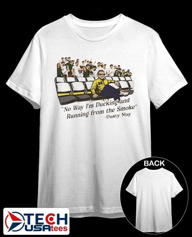 No way I’m ducking and running from the smoke Dusty May shirt
